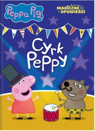 Peppa Pig. Magiczne opowieści. Cyrk Peppy - opracowanie zbiorowe
