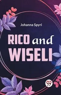 Rico And Wiseli - Johanna Spyri