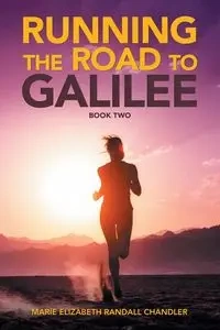 Running the Road to Galilee - Marie Elizabeth Randall Chandler