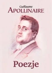 Poezje - Guillaume Apollinaire
