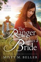 The Ranger Takes a Bride - Beller Misty M.