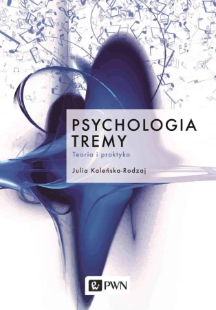 Psychologia tremy. Teoria i praktyka - Julia Kaleńska-Rodzaj