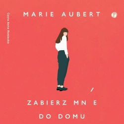 audiobook Zabierz mnie do domu - Marie Aubert