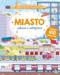 Zabawa z naklejkami. Miasto - praca zbiorowa