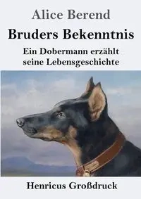 Bruders Bekenntnis (Großdruck) - Alice Berend