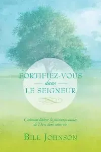 Fortifiez-Vous Dans Le Seigneur - Johnson Bill