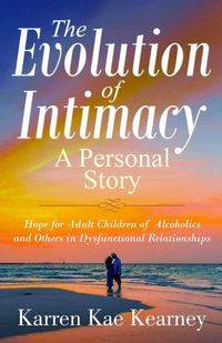 The Evolution of Intimacy - Karren Kearney Kae