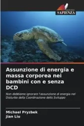 Assunzione di energia e massa corporea nei bambini con e senza DCD - Michael Pryzbek