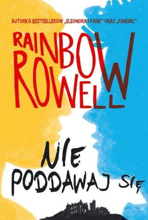 Nie poddawaj się - Rainbow Rowell