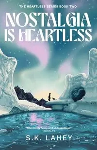 Nostalgia Is Heartless - Lahey S K