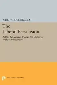 The Liberal Persuasion - Diggins John Patrick