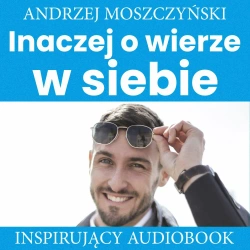 audiobook Inaczej o wierze w siebie - Andrzej Moszczyński