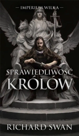 Imperium Wilka T.1 Sprawiedliwość królów - Richard Swann