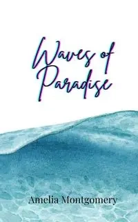 Waves of Paradise - Amelia Montgomery