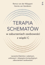 Terapia schematów w zaburzeniach osobowości z wiązki C. Leczenie klientów z zależnym, unikowym i obs - van Remco der Wijngaart, van Hannie Genderen