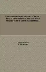 A Narrative of the Life and Adventures of Venture - Smith Venture