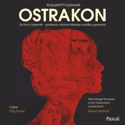 audiobook Ostrakon. Da Vinci i Kopernik - spotkanie, o którym Watykan wolałby zapomnieć - Krzysztof P. Czyżewski