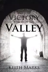 Victory Through the Valley - Keith Marks