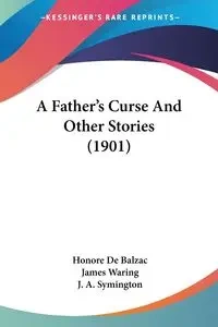A Father's Curse And Other Stories (1901) - De Balzac Honore