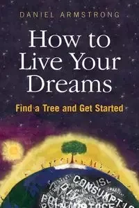 How To Live Your Dreams - Daniel Armstrong