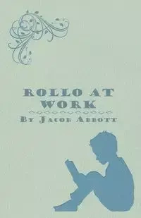 Rollo at Work - Jacob Abbott