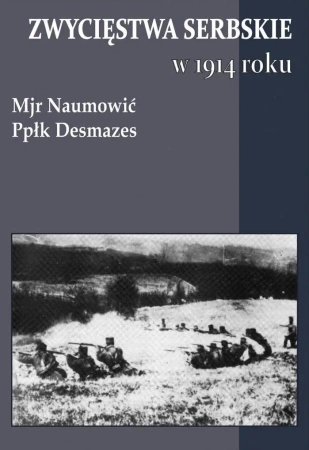 Zwycięstwa serbskie w 1914 roku - Desmazes, Naumowić