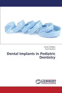 Dental Implants in Pediatric Dentistry - Siddiqui Fawaz