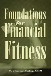 Foundations for Financial Fitness - Bailey Timothy Flmi W.