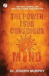 The Power of your Subconscious Mind - Joseph Murphy