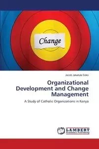 Organizational Development and Change Management - Jacob Soko