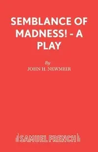 Semblance of Madness! - A play - John Newmeir H