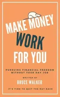 Make Money Work For You - Walker Bruce