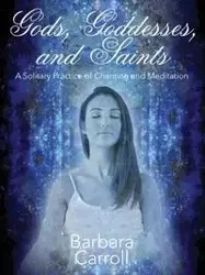Gods, Goddesses, and Saints - Carroll Barbara