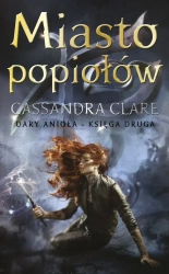 Miasto popiołów. Cykl Dary Anioła. Tom 2 - Clare Cassandra