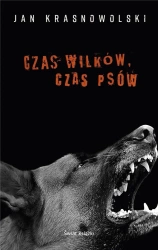 Czas wilków, czas psów - Jan Krasnowolski