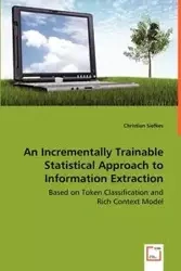 An Incrementally Trainable Statistical Approach to Information Extraction - Based on Token Classification and Rich Context Model - Christian Siefkes