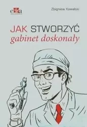 Jak stworzyć gabinet doskonały - Zbigniew Kowalski