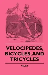 Velocipedes, Bicycles, And Tricycles - Velox