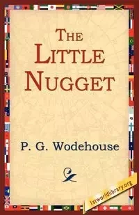 The Little Nugget - Wodehouse P. G.