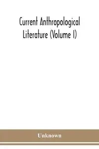 Current anthropological literature (Volume I) - Unknown