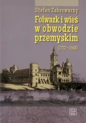 Folwark i wieś w obwodzie przemyskim - STEFAN ZABROWARNY