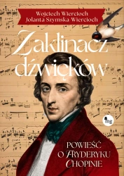 eBook Zaklinacz dźwięków. Powieść o Fryderyku Chopinie - Wojciech Wiercioch, Jolanta Szymska-Wiercioch epub mobi