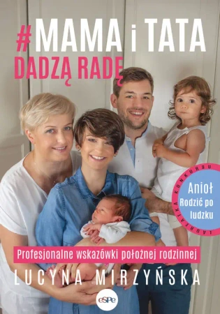 Mama i tata dadzą radę. Profesjonalne wskazówki.. - Lucyna Mirzyńska
