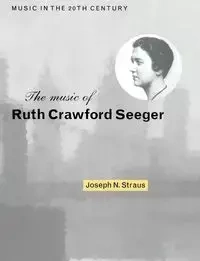 The Music of Ruth Crawford Seeger - Joseph N. Straus