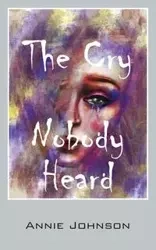 The Cry Nobody Heard - Johnson Annie