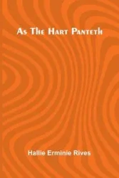 As the hart panteth - Hallie Erminie Rives