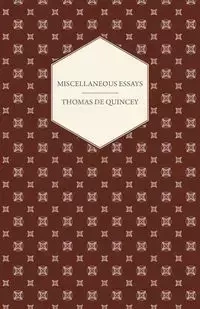 Miscellaneous Essays - Thomas de Quincey