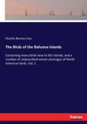 The Birds of the Bahama Islands - Cory Charles Barney