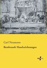 Rembrandt Handzeichnungen - Carl Neumann