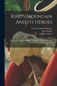King's Mountain And Its Heroes - Lyman Draper Copeland